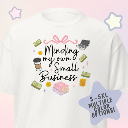 Minding my Own Small Business Unisex Classic Tee T-Shirt