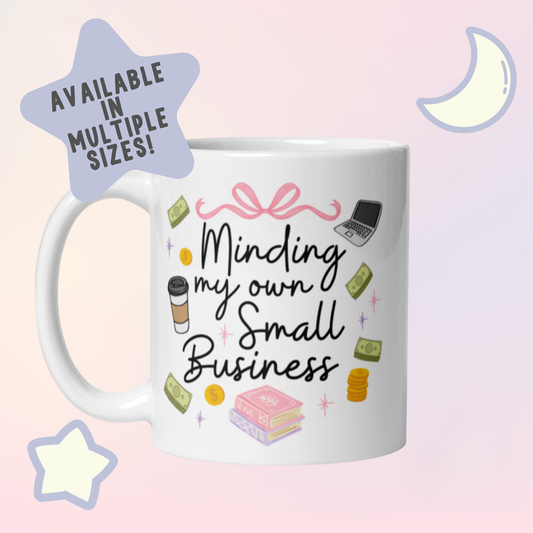 Minding my own Small Business Mug 11 oz, 15 oz, 20 oz